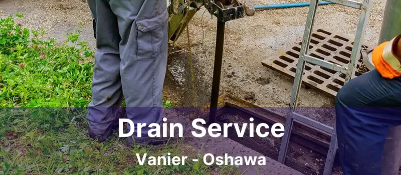  Drain Service Vanier - Oshawa
