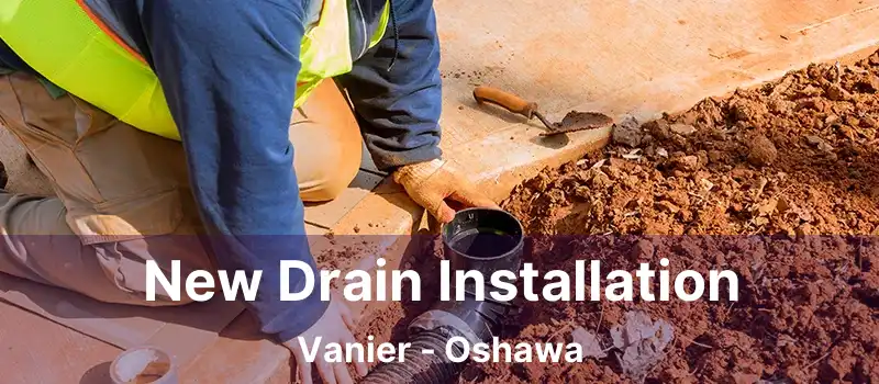  New Drain Installation Vanier - Oshawa