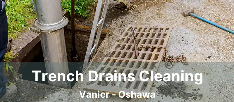  Trench Drains Cleaning Vanier - Oshawa