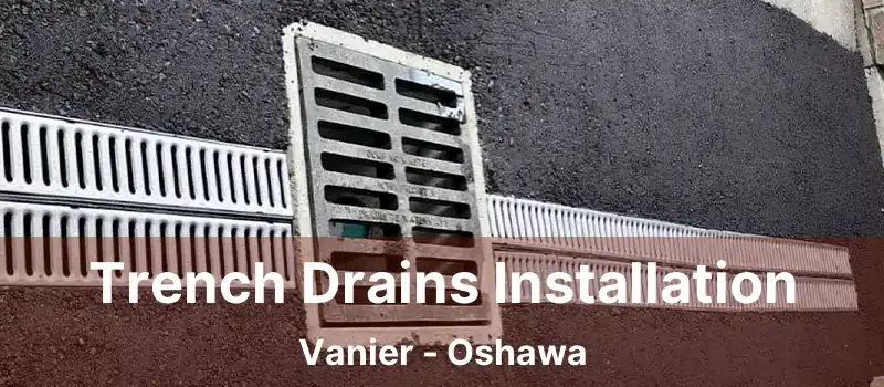  Trench Drains Installation Vanier - Oshawa